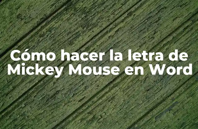 Cómo Hacer la Letra de Mickey Mouse en Word