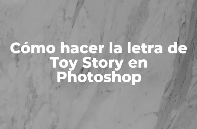 Cómo Hacer la Letra de Toy Story en Photoshop