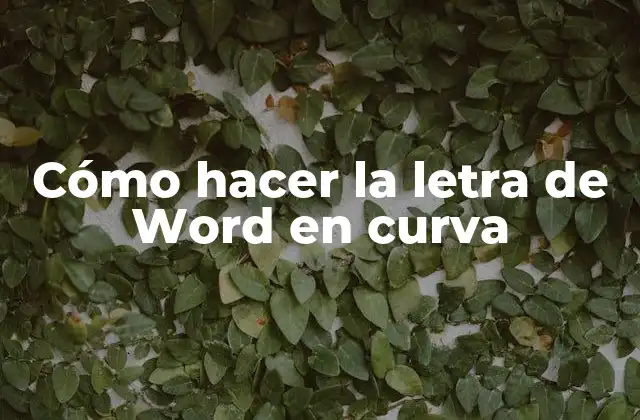 Cómo Hacer la Letra de Word en Curva