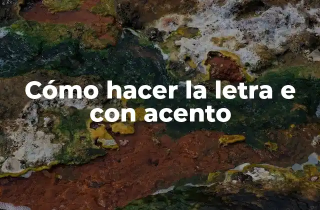 La letra e con acento (é)