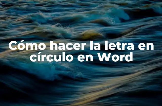 Cómo Hacer la Letra en Círculo en Word