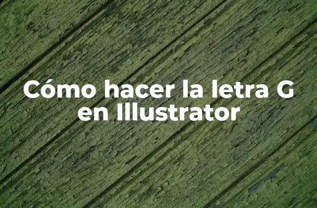 Cómo Hacer la Letra G en Illustrator