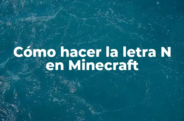 Cómo Hacer la Letra N en Minecraft