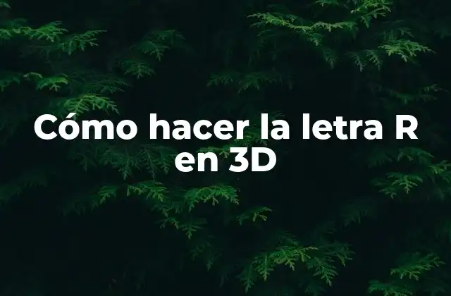 Cómo Hacer la Letra R en 3d
