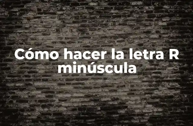 Cómo Hacer la Letra R Minúscula