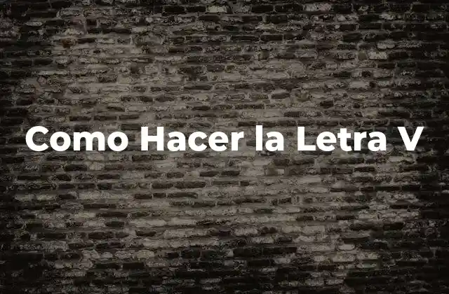 ¿Qué es la Letra V y Cómo se Usa en la Caligrafía?
