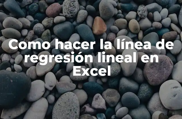 Como Hacer la Línea de Regresión Lineal en Excel 2 La línea de regresión lineal en Excel