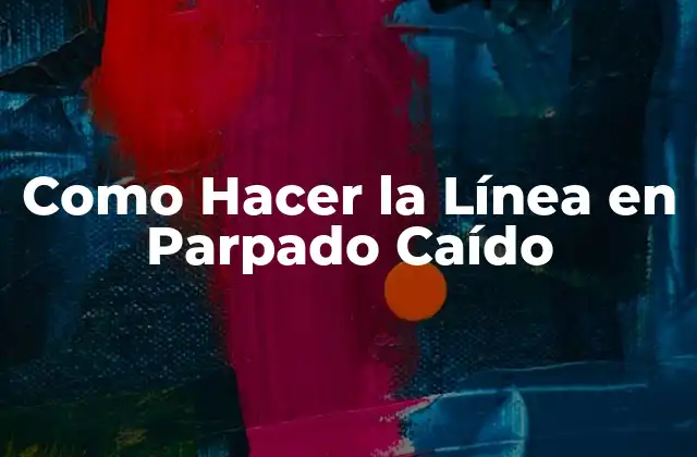 Como Hacer la Línea en Parpado Caído