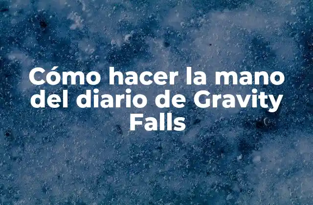 Cómo Hacer la Mano Del Diario de Gravity Falls