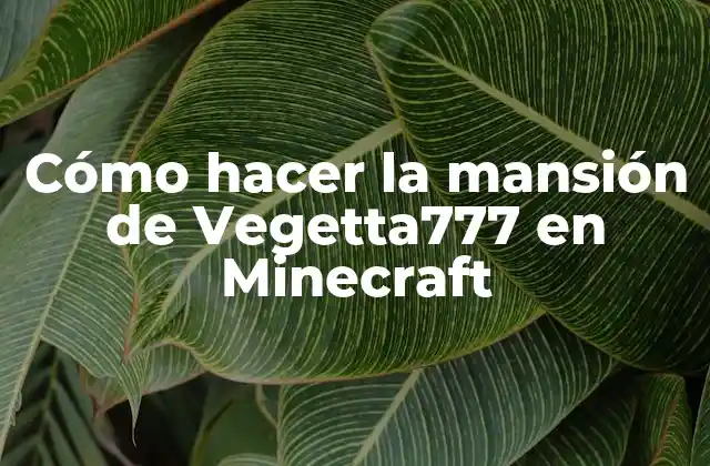 Cómo Hacer la Mansión de Vegetta777 en Minecraft