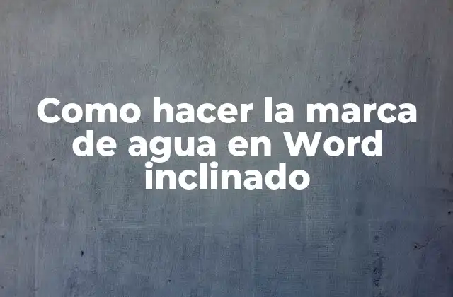 Como Hacer la Marca de Agua en Word Inclinado