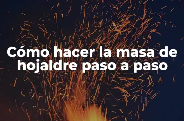 Cómo Hacer la Masa de Hojaldre Paso a Paso