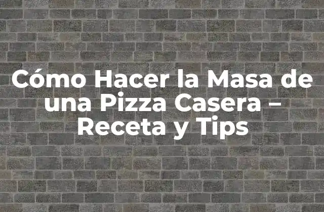 Cómo Hacer la Masa de una Pizza Casera - Receta y Tips 2 Ingredientes Necesarios para la Masa de Pizza Casera