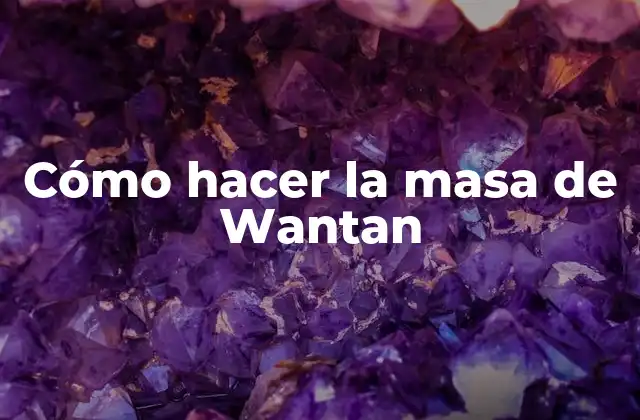 Cómo Hacer la Masa de Wantan