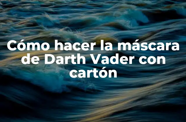 Cómo Hacer la Máscara de Darth Vader con Cartón