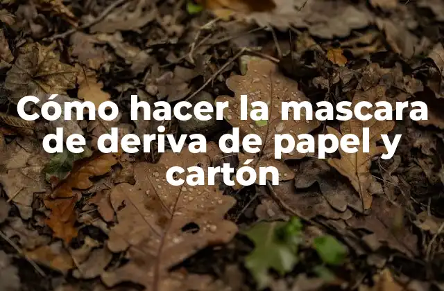 Cómo Hacer la Mascara de Deriva de Papel y Cartón