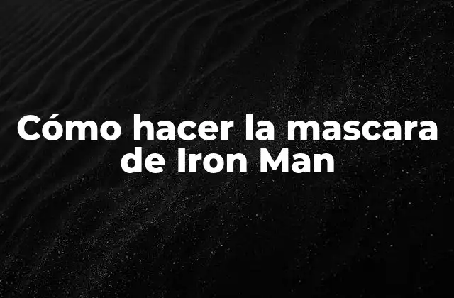 Cómo Hacer la Mascara de Iron Man