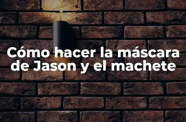 Cómo Hacer la Máscara de Jason y el Machete