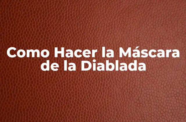 Como Hacer la Máscara de la Diablada