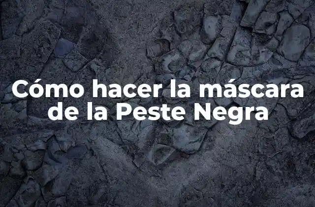 Cómo Hacer la Máscara de la Peste Negra
