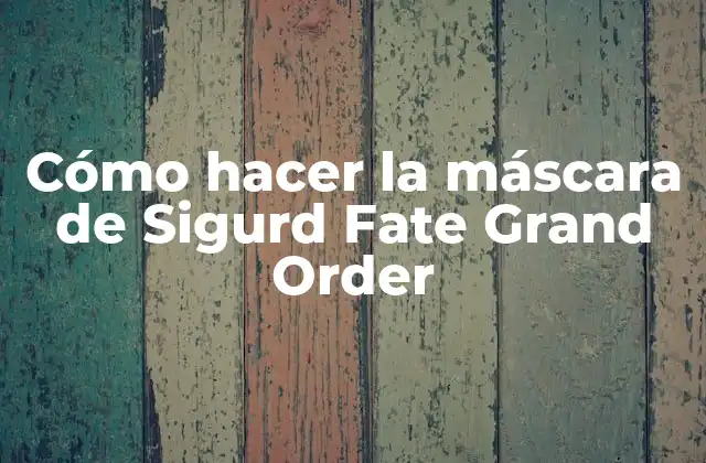 Cómo Hacer la Máscara de Sigurd Fate Grand Order