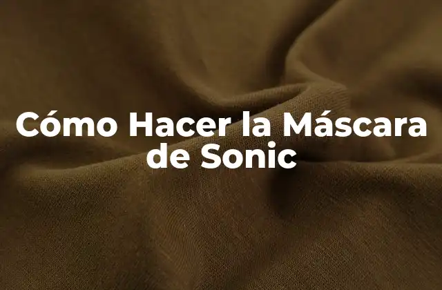 Cómo Hacer la Máscara de Sonic