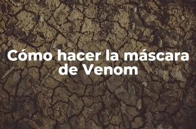 Cómo Hacer la Máscara de Venom