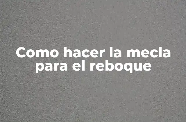 Como Hacer la Mecla para el Reboque