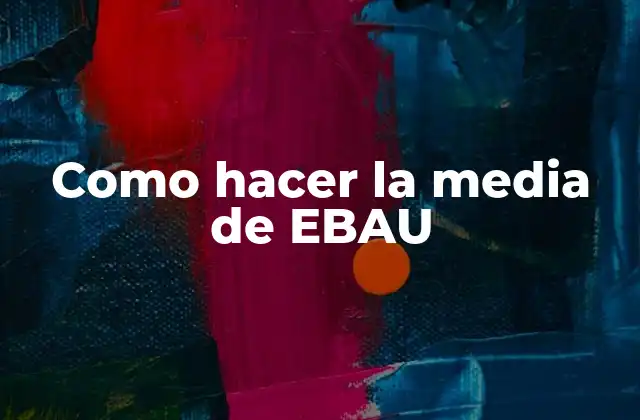 Como Hacer la Media de Ebau