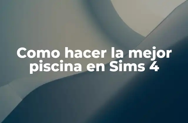 Como Hacer la Mejor Piscina en Sims 4