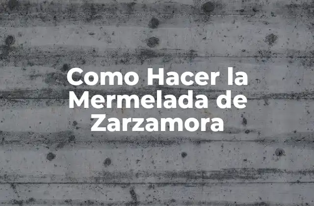 Como Hacer la Mermelada de Zarzamora