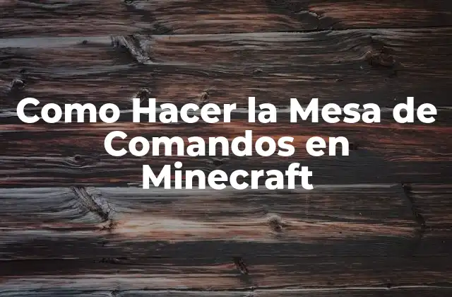 Como Hacer la Mesa de Comandos en Minecraft