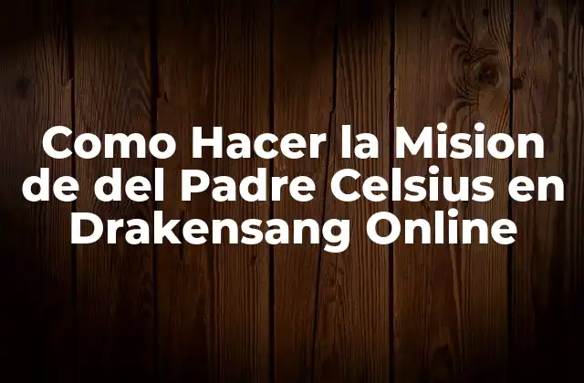 Como Hacer la Mision de Del Padre Celsius en Drakensang Online