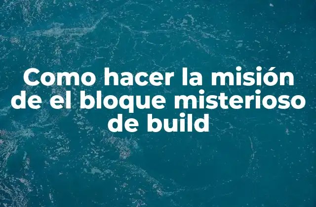 ¿Qué es el bloque misterioso de build?
