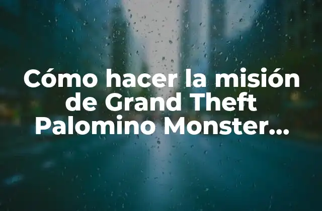 Cómo Hacer la Misión de Grand Theft Palomino Monster Wow