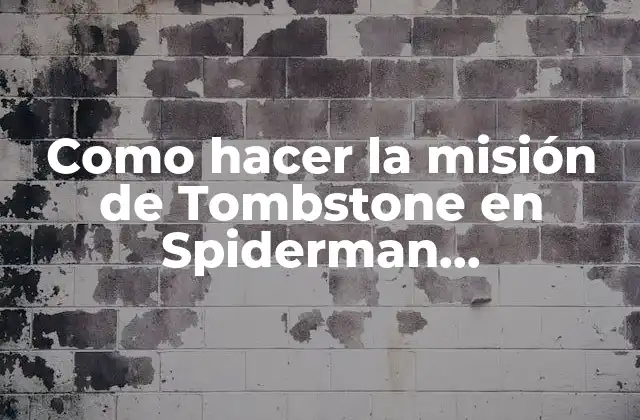 Como Hacer la Misión de Tombstone en Spiderman Espectrografo