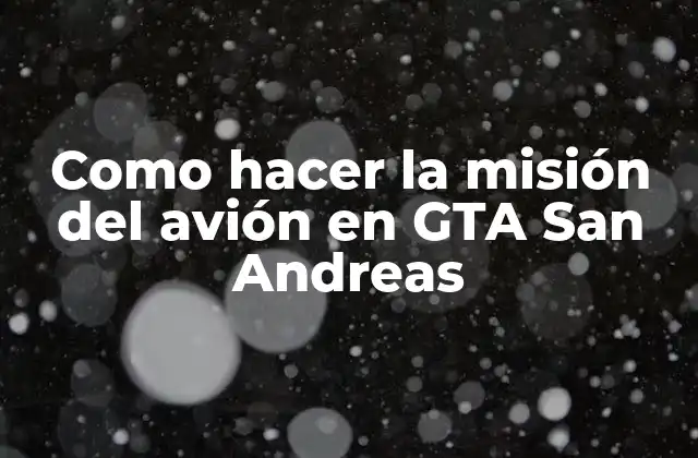 Como Hacer la Misión Del Avión en Gta San Andreas