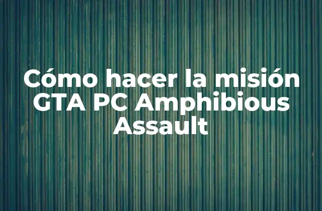 Cómo Hacer la Misión Gta Pc Amphibious Assault