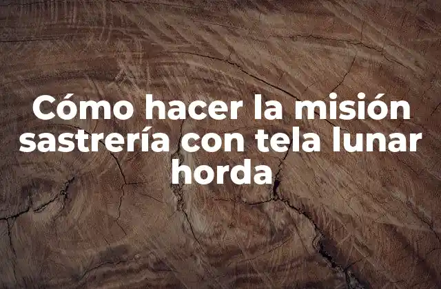 Cómo Hacer la Misión Sastrería con Tela Lunar Horda