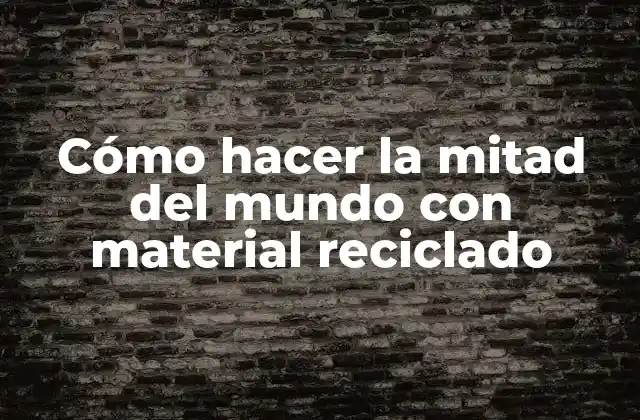 Cómo Hacer la Mitad Del Mundo con Material Reciclado 2 Cómo hacer la mitad del mundo con material reciclado