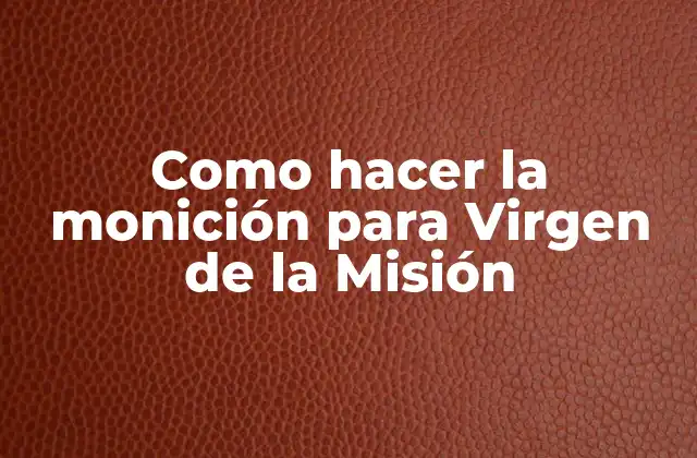 Como Hacer la Monición para Virgen de la Misión