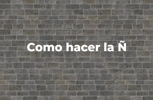 La letra Ñ, una letra esencial en el idioma español