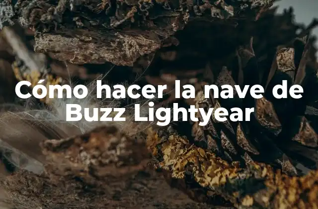 Cómo Hacer la Nave de Buzz Lightyear