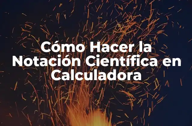 Notación Científica en Calculadora