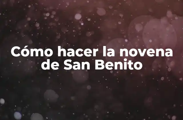 Cómo Hacer la Novena de San Benito