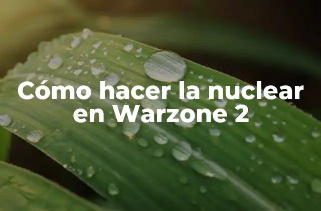 Cómo Hacer la Nuclear en Warzone 2