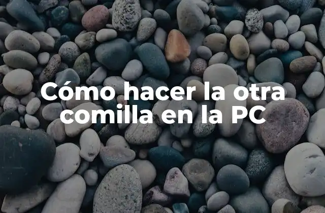 Cómo Hacer la Otra Comilla en la Pc 2 La otra comilla en la PC