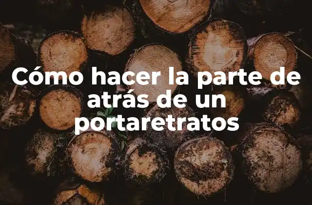 Cómo Hacer la Parte de Atrás de un Portaretratos