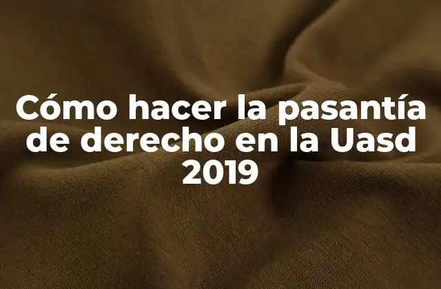 Cómo Hacer la Pasantía de Derecho en la Uasd 2019