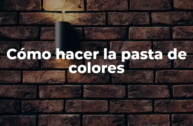 Cómo Hacer la Pasta de Colores